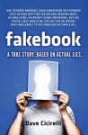 Fakebook: A True Story. Based on Actual Lies - Dave Cicirelli