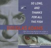 So Long, and Thanks for All the Fish - Douglas Adams, Martin Freeman