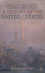 A History of the United States, Second Edition (Palgrave Essential Histories) - Philip Jenkins