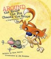 Around the House the Fox Chased the Mouse: A Prepositional Tale - Rick Walton, Jim Bradshaw