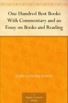 One Hundred Best Books With Commentary and an Essay on Books and Reading - John Cowper Powys