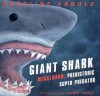 Giant Shark: Megalodon, the Super Prehistoric Predator - Caroline Arnold, Laurie Caple