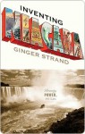 Inventing Niagara: Beauty, Power and Lies - Ginger Strand