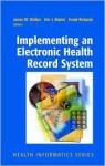 Implementing an Electronic Health Record System (Health Informatics) - James M. Walker, Eric J. Bieber, Frank Richards, Sandra Buckley