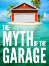The Myth of the Garage: And Other Minor Surprises - Chip Heath, Dan Heath