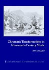 Chromatic Transformations In Nineteenth Century Music - David Kopp