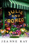 Julie and Romeo - Jeanne Ray