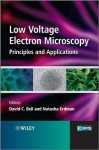 Low Voltage Electron Microscopy: Principles and Applications - David C. Bell, Natasha Erdman