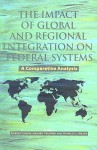 The Impact of Global and Regional Integration on Federal Systems - Harvey Lazar, Ronald L. Watts, Hamish Telford