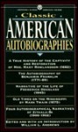 Classic American Autobiographies - William L. Andrews, Mary Rowlandson, Benjamin Franklin, Frederick Douglass