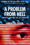 A Problem from Hell: America and the Age of Genocide - Samantha Power