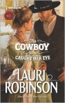 The Cowboy Who Caught Her Eye - Lauri Robinson