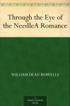 Through the Eye of the Needle A Romance - William Dean Howells