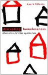 Disrupting Homelessness: Alternative Christian Approaches (Prisms) - Laura Stivers