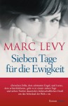 Sieben Tage für die Ewigkeit (Gebundene Ausgabe) - Marc Levy, Bettina Runge, Eliane Hagedorn