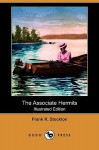 The Associate Hermits (Illustrated Edition) (Dodo Press) - Frank R. Stockton, A. Frost