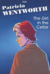 The Girl in the Cellar - Patricia Wentworth