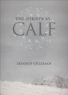 The Christmas Calf - Sharon Coleman