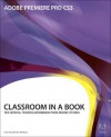 Adobe Premiere Pro CS3 Classroom in a Book: The Official Training Workbook from Adobe Systems [With DVD-ROM] - Adobe Press