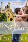 Hooked on You (More than Friends) - Elizabeth Nelson