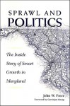 Sprawl & Politics: The Inside Story of Smart Growth in Maryland - John W. Frece, Gerrit-Jan Knaap