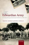 The Edwardian Army: Manning, Training, and Deploying the British Army, 1902-1914 - Timothy Bowman