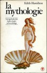 La Mythologie: Ses Dieux, Ses Héros, Ses Légendes - Edith Hamilton