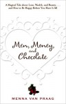 Men, Money, and Chocolate - Menna van Praag