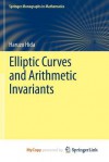 Elliptic Curves and Arithmetic Invariants - Haruzo Hida