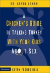 A Chicken's Guide to Talking Turkey with Your Kids about Sex - Kevin Leman, Kathy Flores Bell