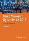 Using Microsoft Dynamics Ax 2012: Updated for Version R2 - Andreas Luszczak