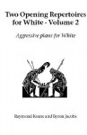 Two Opening Repertoires for White - Volume 2 - Raymond D. Keene, Byron Jacobs