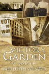 Victory Garden: A Novel - Meredith Allard