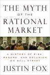 The Myth of the Rational Market - Justin Fox