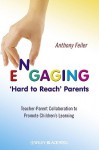 Engaging 'Hard to Reach' Parents: Teacher-Parent Collaboration to Promote Children's Learning - Anthony Feiler