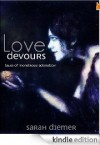 Love Devours: Tales of Monstrous Adoration (Lesbian Speculative Fiction) - Sarah Diemer