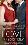 Love Irresistibly - Julie James
