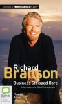 Business Stripped Bare: Adventures of a Global Entrepreneur - Richard Branson, Adrian Mulraney