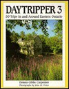 Daytripper 3: 50 Trips in and Around Eastern Ontario - Donna Gibbs Carpenter, John De Visser