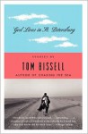 God Lives in St. Petersburg: Short Stories - Tom Bissell