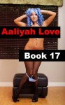 Aaliyah Love Book 17: Good Girl - Gone Bad (Aaliyah Love - From Nude Model to Porn Star) - R.A. Ravenhill