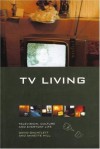 TV Living: Television, Culture and Everyday Life - David Gauntlett, Annette Hill