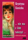 ... nie ma z kim tańczyć... - Krystyna Siesicka