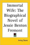 Immortal Wife: The Biographical Novel of Jessie Benton Fremont (paper) - Irving Stone