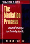 The Mediation Process: Practical Strategies for Resolving Conflict (Jossey-Bass Conflict Resolution) - Christopher W. Moore