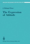 The Expression of Attitude - J. Richard Eiser