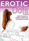 Erotic Dots: Join the Dots to Create 60 Sexy and Exciting Pictures - Carlton Books, Carlton Books