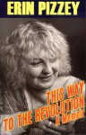 This Way to the Revolution: A Memoir - Erin Pizzey