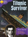 Titanic Survivor: the Story of Harold Bride (Oxford Reading Tree: Stage 11: True Stories) - Paul Shipton