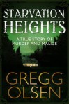 Starvation Heights: A True Story of Murder and Malice - Gregg Olsen